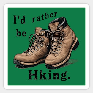 I'd Rather Be Hiking Boots T-Shirt Design Magnet